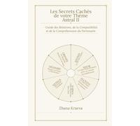 Les Secrets Cachés de votre Thème Astral II: Guide des Relations, de la Compatibilité et de la Compréhension du Partenaire