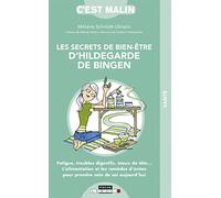 Les secrets de bien-être d'Hildegarde de Bingen: Fatigue, troubles digestifs, maux de tête ...