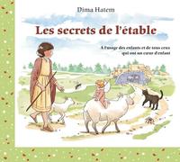 Les secrets de l’étable: A l’usage des enfants et de tous ceux qui ont un coe ur d’enfant