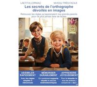 Les secrets de l’orthographe dévoilés, niveau très facile: Retrouvez les règles qu’apprenaient nos grands-parents pour ne plus jamais faire de fautes