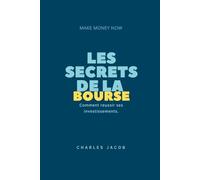 Les secrets de la bourse :: comment réussir ses investissements.