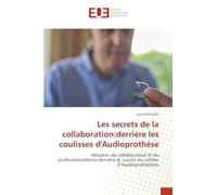 Les secrets de la collaboration:derrière les coulisses d'Audioprothèse: Histoires de collaboration et de professionnalisme derrière le succès du métier d'Audioprothésiste