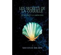 Les Secrets de la Coquille: Du silence à la liberation