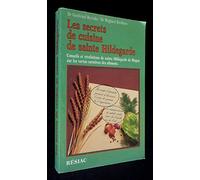 LES SECRETS DE LA CUISINE DE SAINTE HILDEGARDE.: Conseils et révélations de sainte Hildegarde de Bingen sur les vertus curatives des aliments