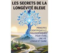 Les Secrets de la Longévité Bleue: Principes Scientifiques et Philosophiques pour Vivre une Vie Longue et Saine