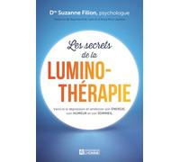 Les secrets de la luminothérapie: Vaincre la dépression et améliorer son énergie, son humeur et son sommeil