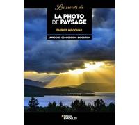 Les secrets de la photo de paysage: Approche-Composition-Exposition