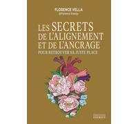 Les secrets de l'alignement et de l'ancrage - Pour retrouver sa juste place