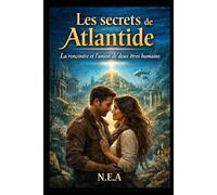 Les secrets de l'Atlantide: La rencontre et l'union de deux êtres humaines