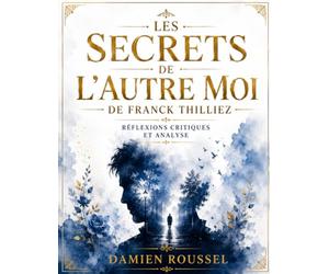 Les Secrets de L'Autre Moi de Franck Thilliez: Réflexions critiques et analyse