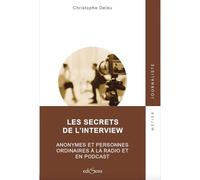 Les secrets de l'interview: Anonymes et personnes ordinaires à la radio et en podcast
