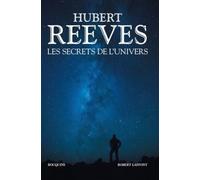 Les secrets de l'univers: Patience dans l'azur ; L'heure de s'enivrer ; Dernières nouvelles du cosmos ; Chroniques des atomes et des galaxies