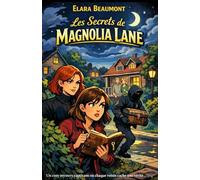 Les Secrets de Magnolia Lane: Chaque voisin cache un secret… oserez-vous découvrir la vérité ?