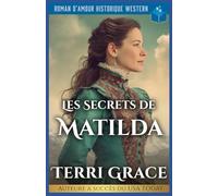 Les Secrets De Matilda: Roman D’Amour Historique Western: 1