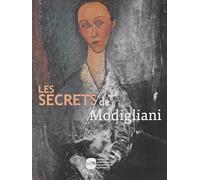 Les Secrets de Modigliani: Techniques et pratiques artistiques d'Amedeo Modigliani