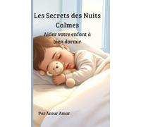 Les Secrets des Nuits Calmes: Aider votre enfant à bien dormir
