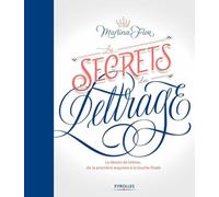 Les secrets du lettrage: Le dessin de lettres, de la première esquisse à la touche finale