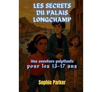 Les Secrets du Palais Longchamp: Une Aventure Palpitante pour les 13-17 Ans: 3