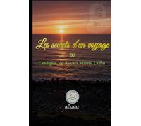 Les Secrets d'un Voyage: L'exégèse de Ayyasa Minni Laahu