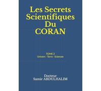 Les Secrets Scientifiques Du CORAN: TOME 2 : Univers - Terre - Sciences