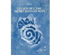 LES SENS DE L’ÂME, SECRET DANS LES MOTS