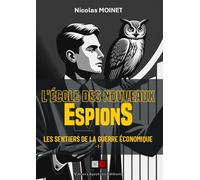 Les sentiers de la guerre économique: Tome 1, L'école des nouveaux "espions"