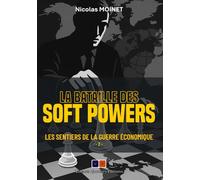 Les sentiers de la guerre économique: Tome 2, La bataille des soft powers