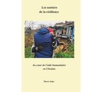Les Sentiers de la résilience: Au coeur de l'aide humanitaire en Ukraine