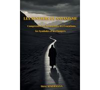 LES SENTIERS DU SATANISME: Comprendre les Invocations, les Évocations, les Symboles et les Dangers: 6
