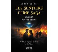 Les sentiers d'une saga: La réalité dans tous ses états - Au-delà des Croyances, des Rêves et des Prières