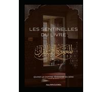 Les Sentinelles du Livre : Quand le Chiffre Témoigne du Sens -: Les Signatures numériques du Coran : une exploration des Miracles Cachés