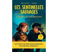Les sentinelles sauvages: Tome 1 L'ombre du laboratoire, Roman jeunesse d’aventure dès 10 ans, Mission secrète, sauvetage d’animaux et amitié, police d'écriture adaptée aux lecteurs DYS
