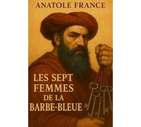 Les Sept Femmes de la Barbe-Bleue: et autres contes