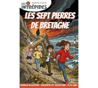 Les sept pierres de Bretagne: Roman illustré d'enquête et d'aventure pour les 8-11 ans