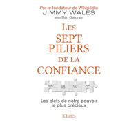 Les sept piliers de la confiance: Les clefs de notre pouvoir le plus précieux
