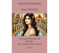 Les Sept Portraits de Nizami : Les couleurs de l’Amour