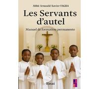 Les Servants d’autel. Manuel de formation permanente