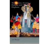 Les Sharpe Three Lives, A Long Holiday and A Steel Elephant (Tascabile)