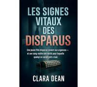 Les Signes Vitaux Des Disparus: Une jeune fille disparue revient aux urgences - et son sang recèle une vérité pour laquelle quelqu'un serait prêt à tuer .