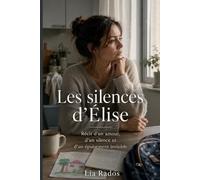 Les silences d’Élise: Récit d’un amour, d’un silence et d’un épuisement invisible