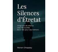 Les Silences d’Étretat: Vingt ans de silence. Une clé rouillée. Et la mer pour seul témoin.
