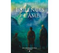 Les Silences de l'Âme: Les Chroniques d'Ilia - Livre II