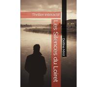 Les Silences du Loiret: Thriller intéractif