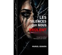 LES SILENCES QUI NOUS BRÛLENT: Muriel GRAVEN