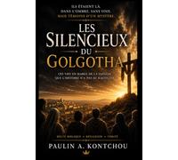 Les Silencieux du Golgotha: Ces vies en marge de la Passion que l'histoire n'a pas su raconter