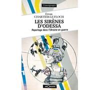 LES SIRÈNES D'ODESSA: Reportages dans l'Ukraine en guerre