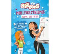 Les Sisters - Mon livre d'énigmes 100 % Sisters - Avec des jeux et des énigmes - Dès 7 ans