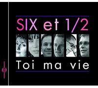 Les Six Et Demi - Toi Ma Vie