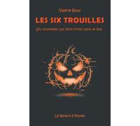 LES SIX TROUILLES: Six nouvelles qui font froid dans le dos