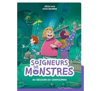 Les soigneurs de monstres, Tome 01: Soigneurs de monstres - Au secours du crapolimax